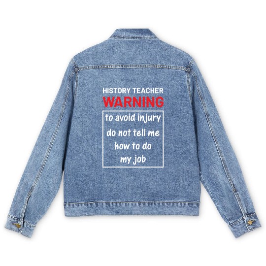 History Teacher do not tell me how to do my job Men's Denim Jackets