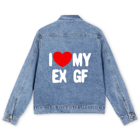 I Love My Ex GF Funny Mens I Love My Ex Girlfriend Men's Denim Jackets