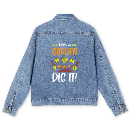 Funny Gardeners Life's A Garden Dig It Gardening Men's Denim Jackets