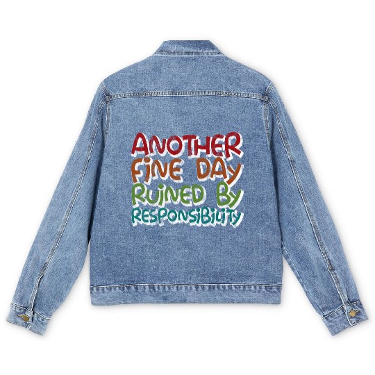 Another Fine Day Ruined By Responsibility 3 Men's Denim Jackets