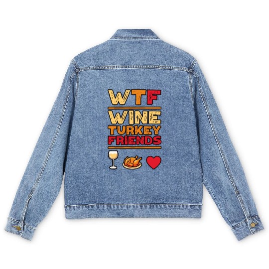 WTF Wine Turkey Friends And Family Funny Thanksgiv Men's Denim Jackets