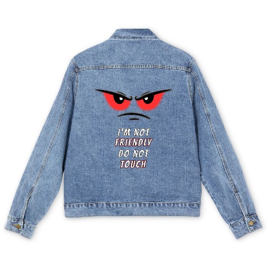 I'm not Friendly Do Not Touch, Funny memes Men's Denim Jackets