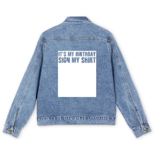 Its my Birthday Sign My Men's Denim Jackets