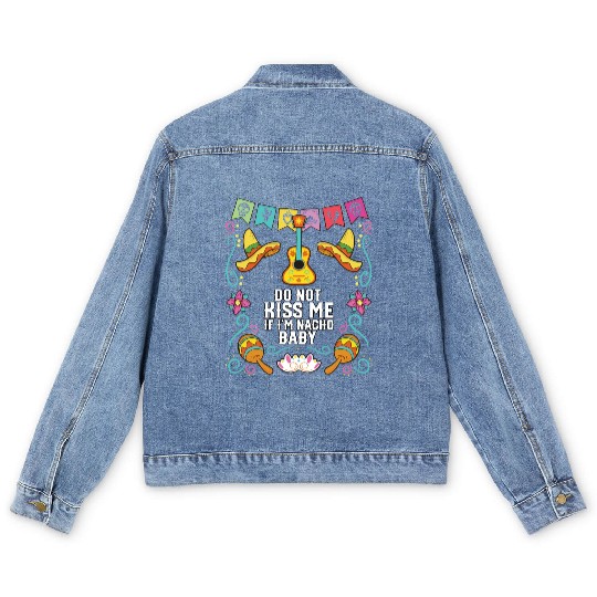 Do Not Kiss Me If I'm Nacho Baby Mexican Food Men's Denim Jackets
