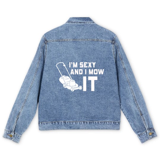 I'm Sexy and I Mow It Lawn Mowing Gardening Lover Men's Denim Jackets