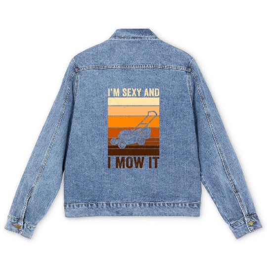 I'm Sexy and I Mow It Lawn Mowing Gardening Lover Men's Denim Jackets