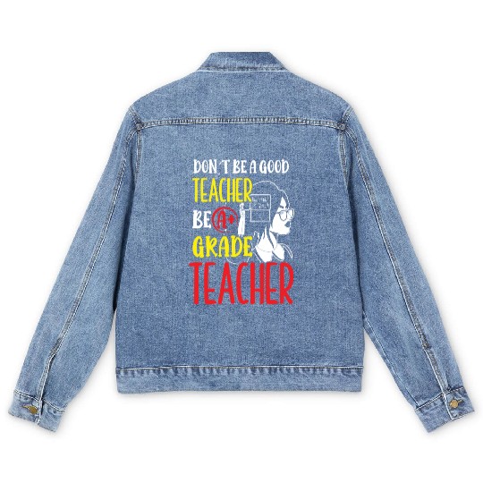 Teachers be a grade teacher class school teach Men's Denim Jackets