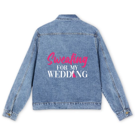 Sweating For My Wedding - Bride Bachelorette Party Men's Denim Jackets