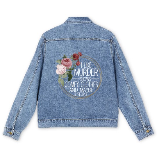 I Like Murder Shows Comfy Clothes And 3 People Men's Denim Jackets