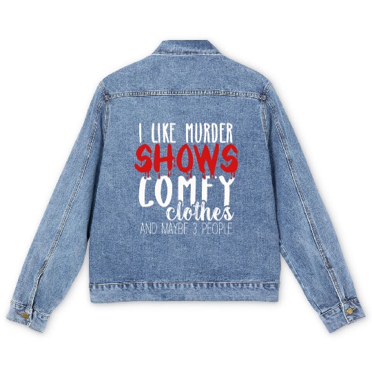 I Like Murder Shows Comfy Clothes And 3 People Men's Denim Jackets