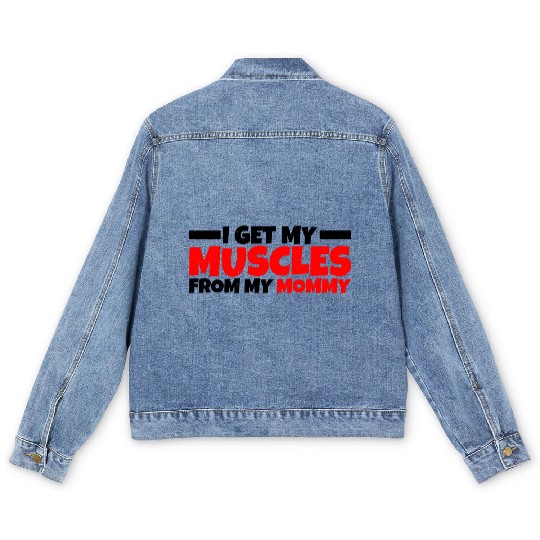 I Get My Muscles From My Mommy 3 Men's Denim Jackets