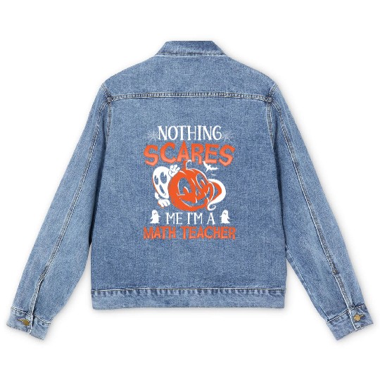 Nothing Scares Me I'm A Math Teacher Halloween Men's Denim Jackets
