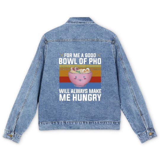 Good Bowl Pho Always Make Me Hungry Vietnam Soup Men's Denim Jackets