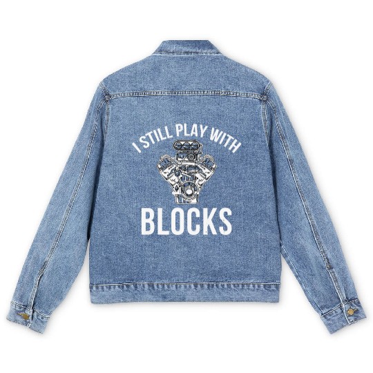 I Still Play with Blocks Engine Drag Racing Men Me Men's Denim Jackets