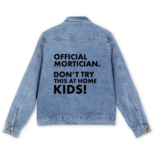 Official Mortician Gift Idea Don't Try this at Men's Denim Jackets