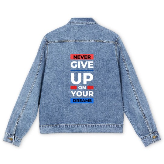 never give up on your dream Men's Denim Jackets