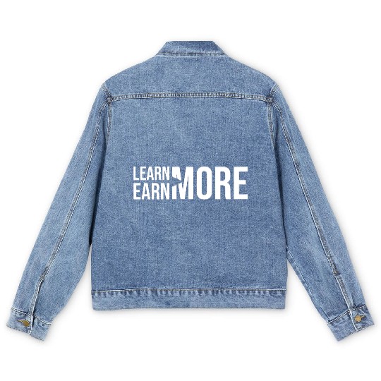Learn More, Earn More - Money, Hustle, Success Men's Denim Jackets