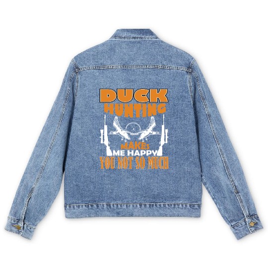 Duck Hunting Makes Me Happy You Not So Much Men's Denim Jackets