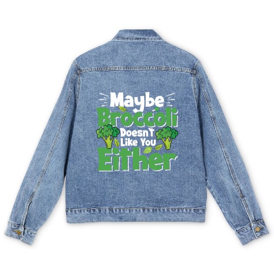 May Be Broccoli Does Not Like You Either Men's Denim Jackets