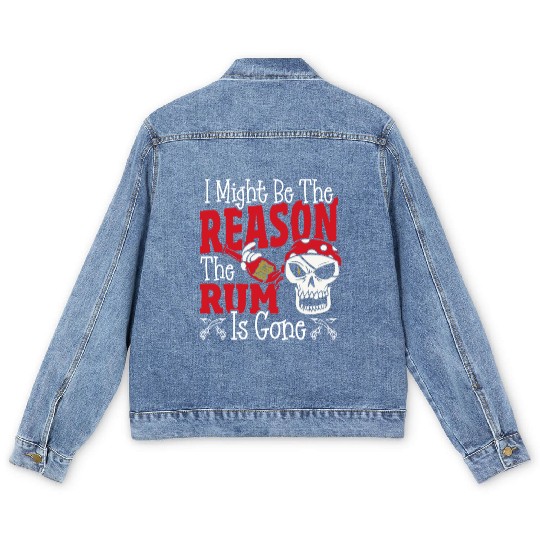 Be The Reason The Rum Is Gone Pirates Drinking Men's Denim Jackets