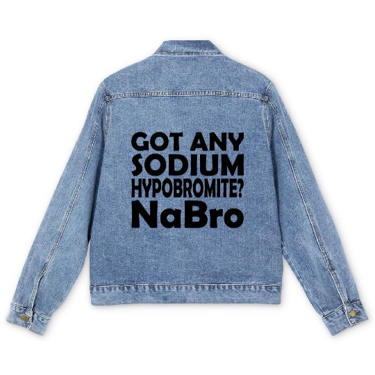 Chemistry - Got any sodium hyprobromite NaBro b Men's Denim Jackets