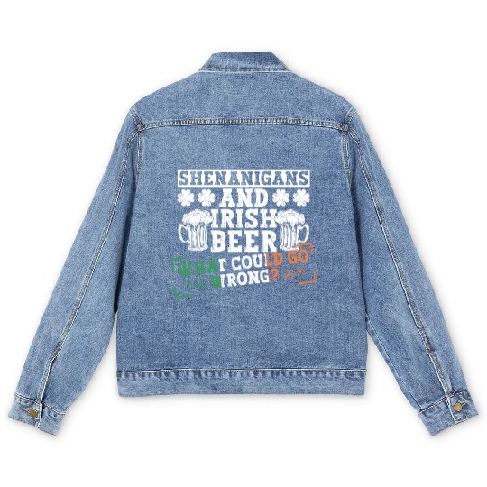 Shenanigans And Irish Beer What Could Go Wrong? - Men's Denim Jackets
