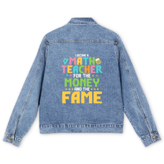 I Became A Math Teacher For The Money School Educa Men's Denim Jackets