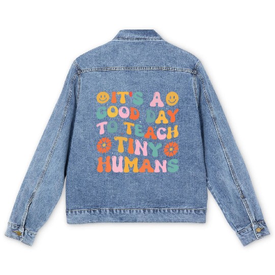 It's A Good Day To Teach Tiny Humans Funny Teacher Men's Denim Jackets
