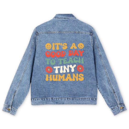 It's A Good Day To Teach Tiny Humans Funny Teacher Men's Denim Jackets