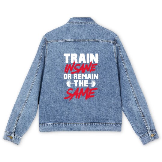 Train Insane or Remain The Same, Bodybuilding Men's Denim Jackets