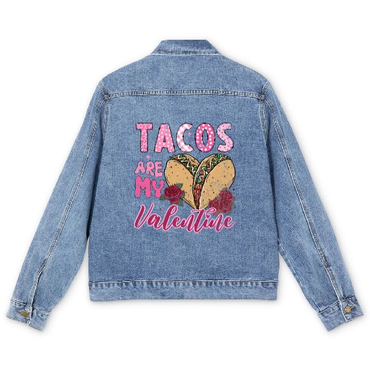 Tacos Are My Valentine I Love Tacos Valentines Day Men's Denim Jackets