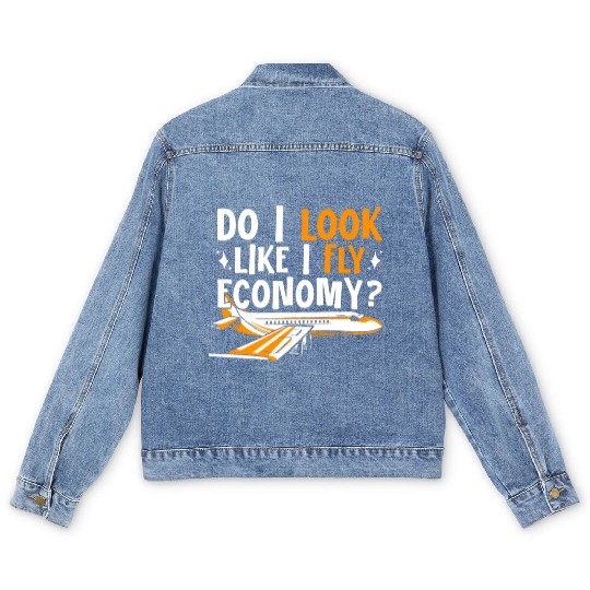 Do I Look Like I Fly Economy First Class Frequent Men's Denim Jackets