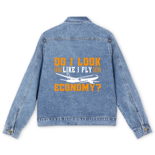 Do I Look Like I Fly Economy First Class Frequent Men's Denim Jackets