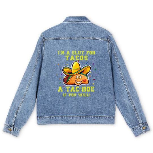 Im a slut for tacos, a tac-hoe if you will Men's Denim Jackets