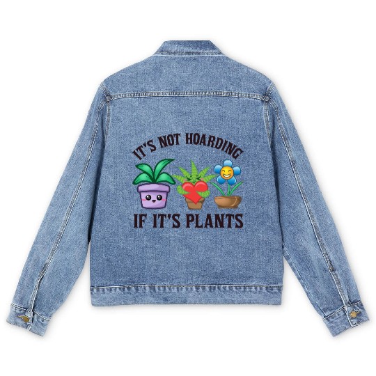 It's not hoarding if it's plants Men's Denim Jackets