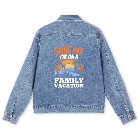 Save Me I'm On A Family Vacation Travel Relatives Men's Denim Jackets