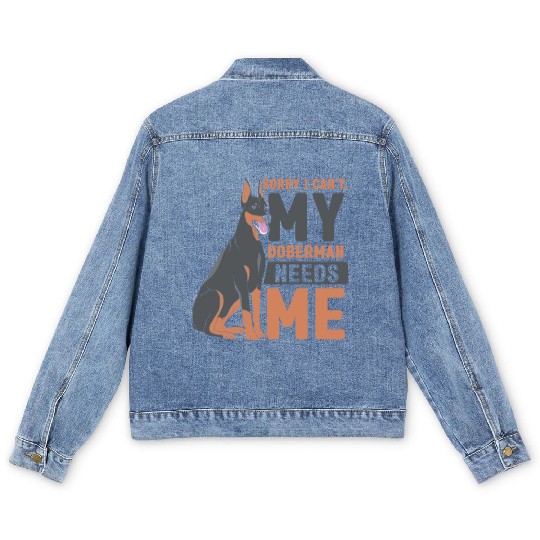 Sorry I Can't My Doberman Needs Me Dog Pet Puppy Men's Denim Jackets