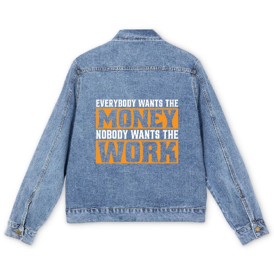 Everybody Wants The Money Nobody Wants The Work 19 Men's Denim Jackets