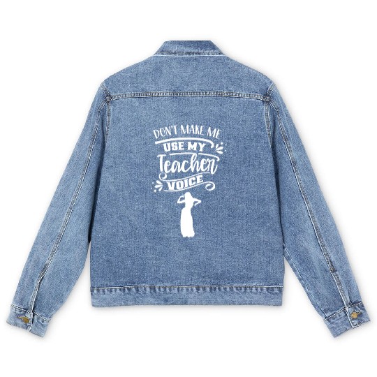 Don't Make Me Use My Dance Teacher Voice Dancing Men's Denim Jackets