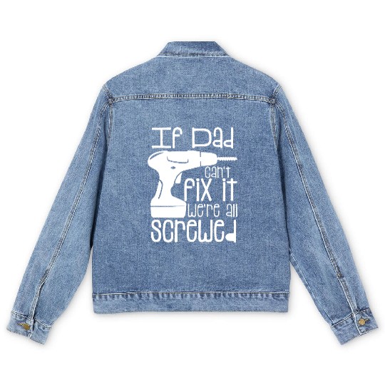 Fathers Day If Dad Cant Fix It Men's Denim Jackets