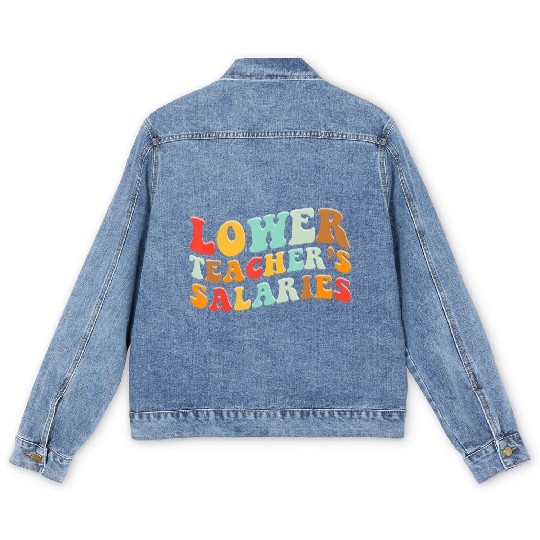 Lower Teacher Salaries Men's Denim Jackets
