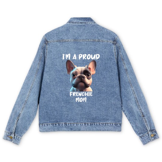 I M A PROUD FRENCHIE MOM for the French bulldog lo Men's Denim Jackets