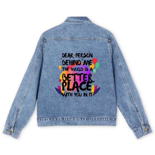 Dear Person Behind Me The World Is A Better Place Men's Denim Jackets
