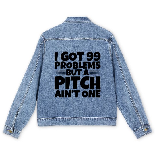 I Got 99 Problems But A Pitch Ain't One 2 Men's Denim Jackets