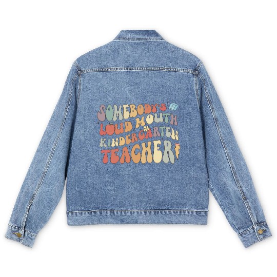 Somebody's loud mouth kindergarten teacher Men's Denim Jackets