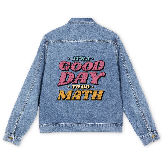 It's a Good Day to Do Math Men's Denim Jackets