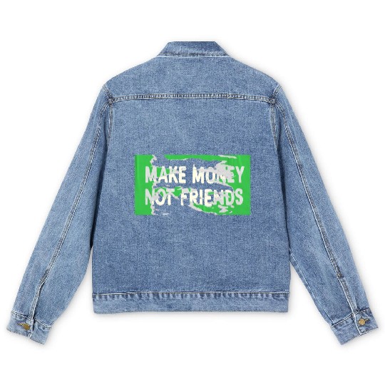 Make Money Not Friends Capitalism Design Men's Denim Jackets
