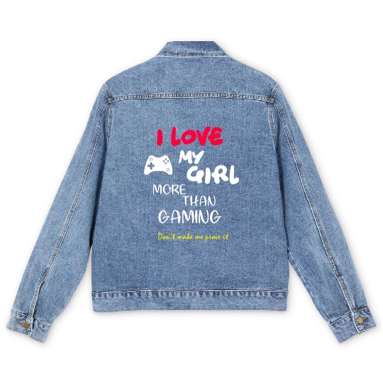 I love my girl more than gaming funny gamer Men's Denim Jackets