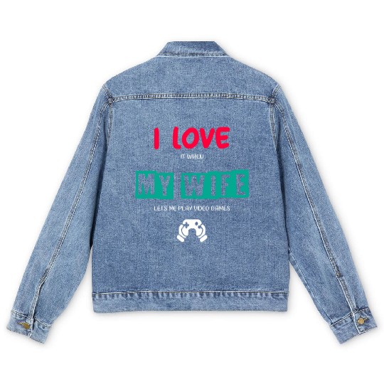 I Love It When My Wife Lets Me Play Video Games Men's Denim Jackets
