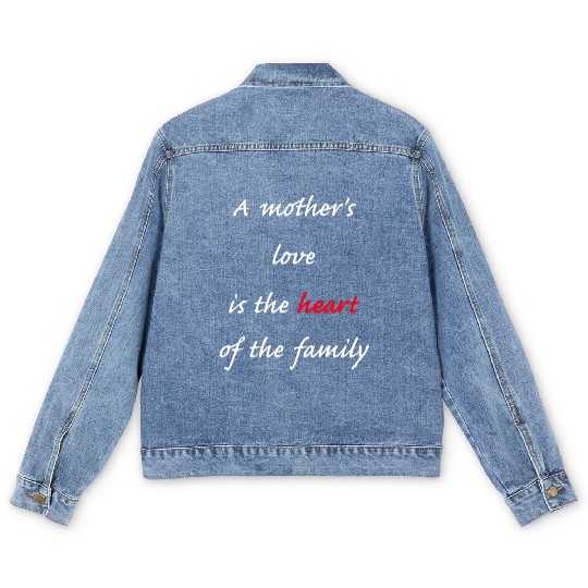 A mother's love is the heart of the family Men's Denim Jackets